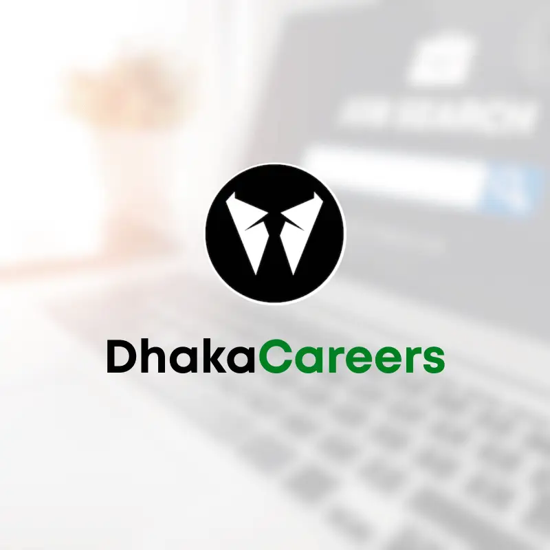 DhakaCareers – Bangladesh's trusted job discovery platform